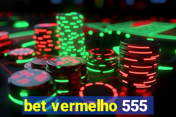 bet vermelho 555